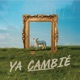 Ya Cambié Single