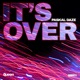 It s Over Single