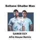 Soltane Ghalbe Man Afro House Single