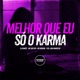 Melhor Que Eu Só o Karma feat Juka Mandelão Prime Funk Single