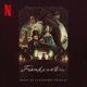Frankenstein Soundtrack from the Netflix Film