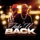 Take U Back feat Squirt Kelly Single