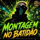 MONTAGEM NO BATIDÃO Single