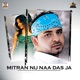 Mitran Nu Naa Das Ja feat Aman Hayer