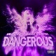 DANGEROUS feat angst r4yth Single