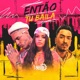 Então Tu Baila Single