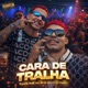 CARA DE TRALHA Single