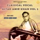 Classical Vocal Ustad Amir Khan Vol 2