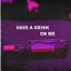 Have a Drink on Me feat Israel Bell Single
