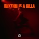 Rhythm is a Killa feat Mikeyy Single
