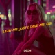 Leav Me Just Leave Me Go Single