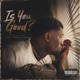 Is You Good Single