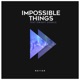 Impossible Things feat Dwight Dissels Reyer Remix Single
