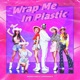 Wrap Me in Plastic Single