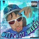 Weez Not Weezy