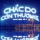 Chắc Do Còn Thương Ver 3 Cukak Remix Single