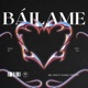 Báilame feat El Galáctico Single