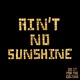 Ain t No Sunshine Single