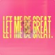 Let Me Be Great Single