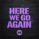 HERE WE GO AGAIN Single