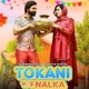 Tokani Vs Nalka feat Soniya Gupta Single
