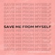 Save Me From Myself feat NOTSOBAD Amanda Collis Extended Mix Single