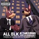 ALL BLK feat CJ Burglary Single