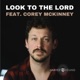 Look to the Lord feat Corey McKinney Single