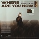 WHERE ARE YOU NOW Single