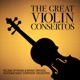 The Great Violin Concertos Sibelius Mendelssohn Bruch and Prokofiev