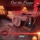 Out the Frame feat PrhymeXample Single