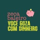 Você Goza Com Dinheiro Single