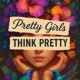 Pretty Girls Think Pretty Single