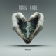 Toxic Trade Single