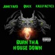 Burn Tha House Down Single