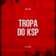 Tropa do KSP feat DJ Feeh Single