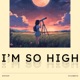 I m So High feat Dylanbeats Single