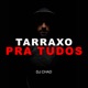Tarraxo Pra Tudos Single