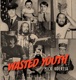 Wasted Youth