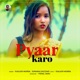 Pyaar Karo feat Christofar Radha Single