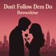 Don t Follow Dem Do Single