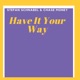 Have It Your Way feat Stefan Schnabel Single