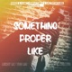 Something Proper Like Single