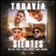 Todavía Sientes feat Jaque Original Single