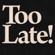Too Late Single