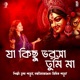 Ja Kichu Bhorosha Tumi Maa Single
