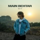 Main Behtar Single