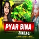 Pyaar Bina Zindagi Single
