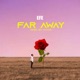 Far Away Single