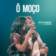 Ô Moço Single